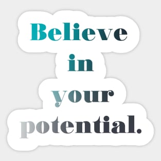 Believe in your potential Sticker